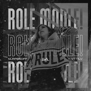 Role Modle! by NURPEISOFF, VTTILV