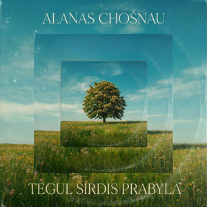 Alanas Chosnau - Tegul širdis prabyla