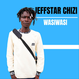 Jeffstar Chizi - Wasiwasi