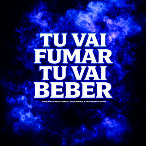 Tu Vai Fumar, Tu Vai Beber