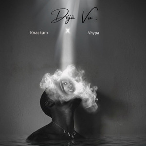 Déjà Vu by Badhboi Knackam, Vhypa