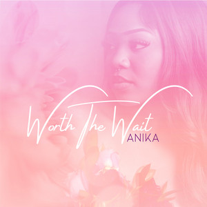 Anika - Worth the Wait