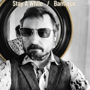 Stay A While by Bantique