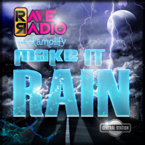 Make It Rain - Radio Edit by Rave Radio, Xamplify