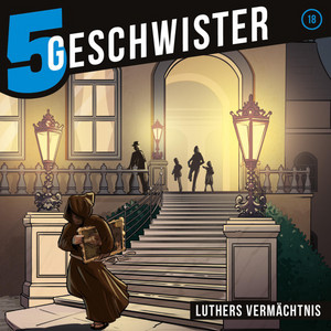 Luthers Vermächtnis (5 Geschwister 18) [Kinder-Hörspiel]