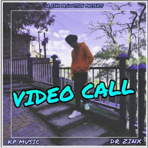 VIDEO CALL by DR ZINX, Kp Music