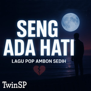 SENG ADA HATI - LAGU POP AMBON SEDIH by TwinSP