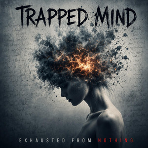 Exhausted from Nothing by Trapped Mind