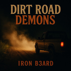 Dirt Road Demons by IR0N B3ARD