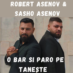 Robert Asenov & Sasho Asenov - O bar si paro pe taneste