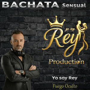 Fuego Oculto - BACHATA sensual by Yo soy Rey