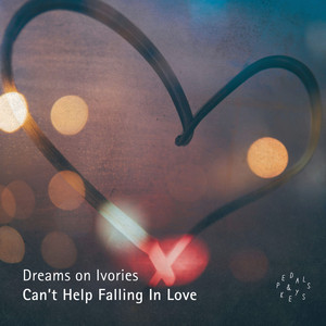 Can't Help Falling In Love - Piano Version by Dreams on Ivories