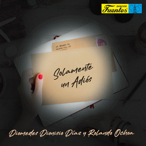 Solamente un Adiós — Diomedes Dionisio Díaz