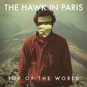 Top Of The World by The Hawk In Paris
