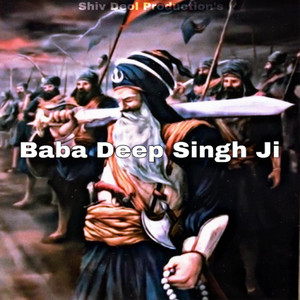 Shiv Deol - Baba Deep Singh Ji (feat. Bhai Sukhmeet singh jatha)