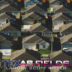 Texas Fields by Landry Scott Ritter