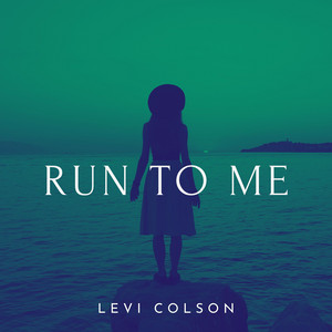 Run to Me by Levi Colson