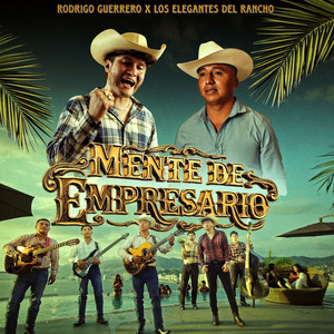 Rodrigo Guerrero & Los Elegantes del Rancho - Mente De Empresario