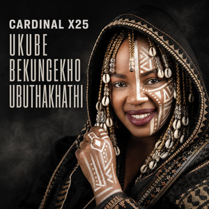 Ukube Bekungekho Ubuthakhathi by Cardinal X25