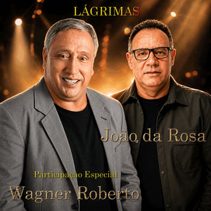 Lágrimas by João da Rosa, Wagner Roberto