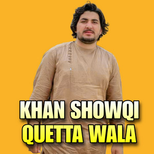 Khan Showqi Quetta Wala - Che Ra Nasy