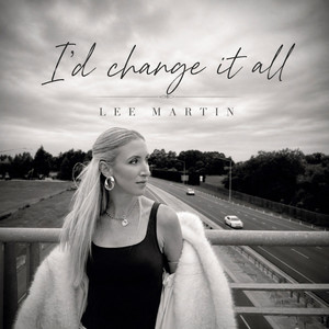 I'd Change It All by Lee Martin
