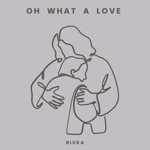 Oh What a Love by Rivka
