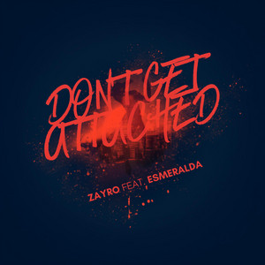 Don’t Get Attached by ZAYRO, ESMERALDA