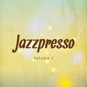 Jazzpresso, Vol. 1 (Relaxed Jazz Flavored Chill out & Cafe Lounge