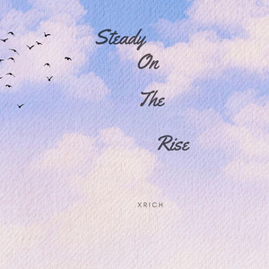 Steady On The Rise by Xrich