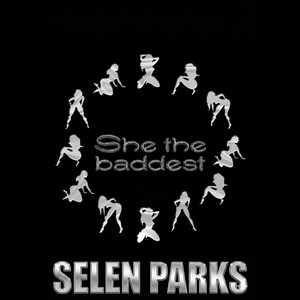 She the baddest by Selen Parks