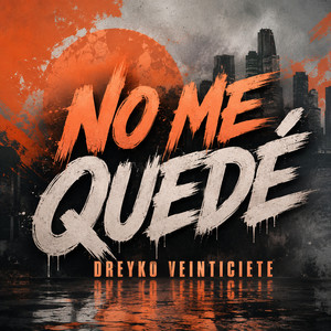 NO ME QUEDÉ by DREYKO VEINTICIETE