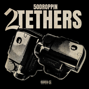 2 Tethers by 50Droppin