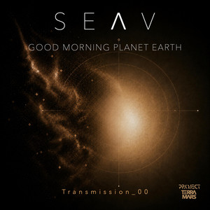 GOOD MORNING PLANET EARTH (Transmission_00) by SEAV