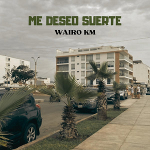 Me deseo suerte by WAIRO KM