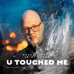U touched me by Marc Welter's Joint Bunch, ESTRO ARMONICO, ERNIE HAMMES, Laurent Pierre, LAURENT LEMAIRE