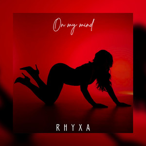 On My Mind by RHYXA