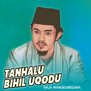 Naja Mangkunegara - Tanhalu Bihil Uqodu