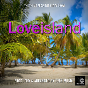 Geek Music - The Theme From Love Island