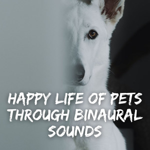 Happy Life of Pets Through Binaural Sounds album