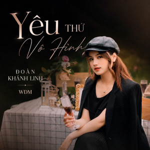 Yêu Thứ Vô Hình by Đoàn Khánh Linh, WDM, Khả Huy