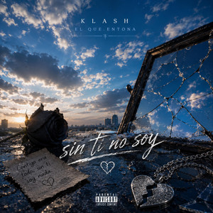 sin ti no soy by klash el que entona