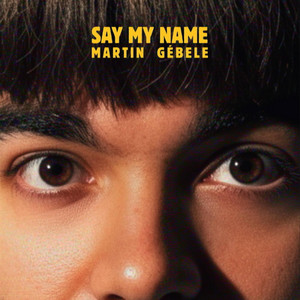 Say My Name by Martin Gébele