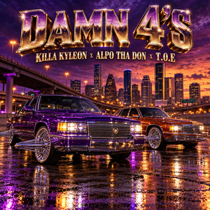 Damn 4’s by Alpo Tha Don, Killa Kyleon, T.O.E