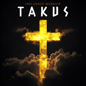 Takus by Influence Worship