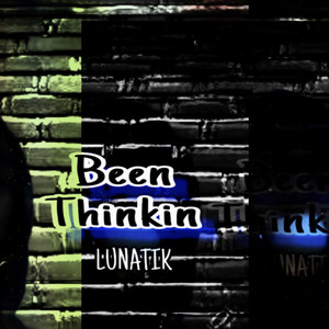 Been thinking by Lunatik