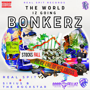 The World Iz Going Bonkerz by Real Spit, Sirius B the Rockstar, GoodFellaz Muzak Group