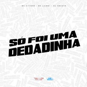 Só Foi uma Dedadinha