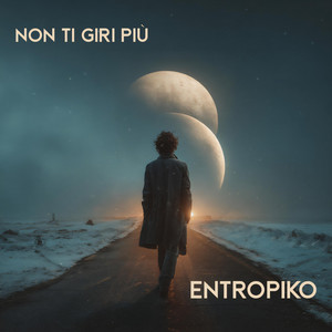 Non ti giri più by Entropiko