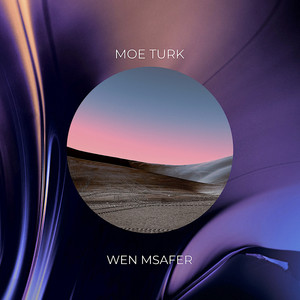 Moe Turk - Wen Msafer